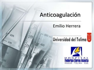 Anticoagulación
    Emilio Herrera
 