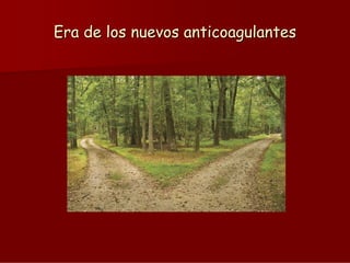 Era de los nuevos anticoagulantes

 