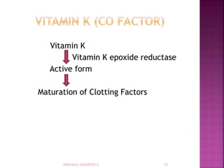 Vitamin K
Vitamin K epoxide reductase
Active form
Maturation of Clotting Factors
 