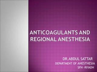 DR.ABDUL SATTAR 
DEPARTMENT OF ANESTHESIA 
SFH -RIYADH 
 