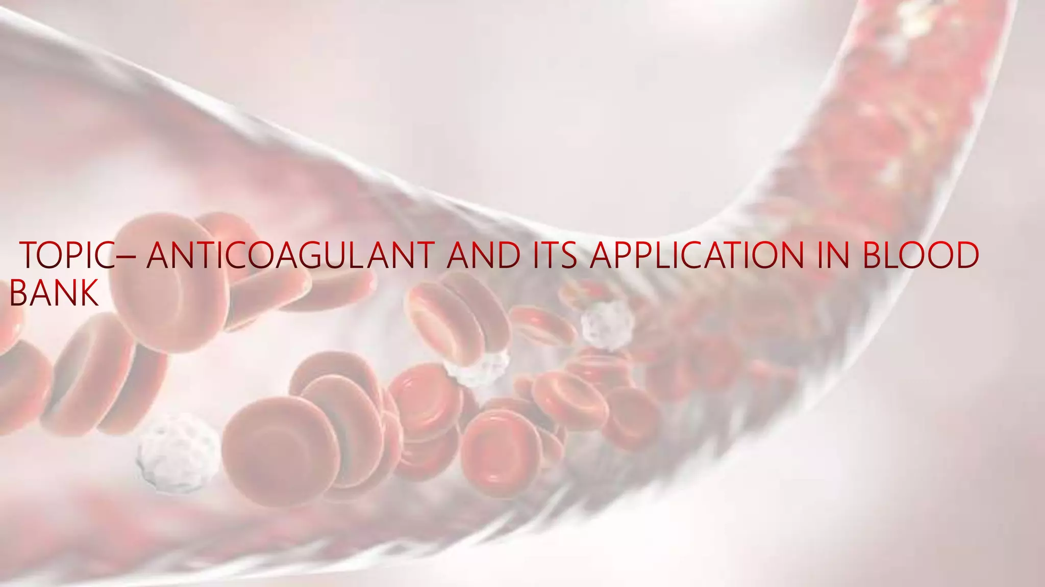 ANTICOAGULANT AND ITS APPLICATION IN BLOOD BANK.pptx