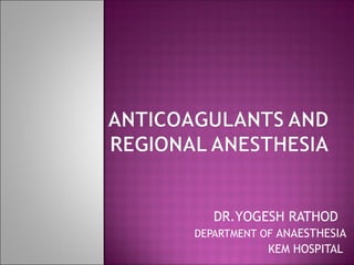 DR.YOGESH RATHOD
DEPARTMENT OF ANAESTHESIA
KEM HOSPITAL
 