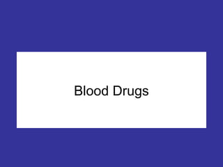 Blood Drugs
 