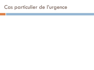 Cas particulier de l’urgence
 