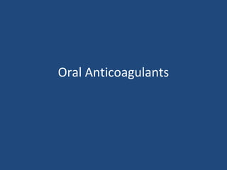 Oral Anticoagulants

 