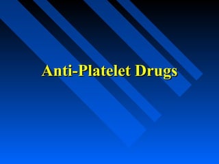 Anti-Platelet DrugsAnti-Platelet Drugs
 