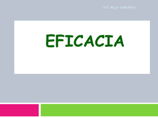   EFICACIA GdT Mujer SoMaMFyC 