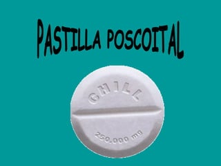 PASTILLA POSCOITAL 