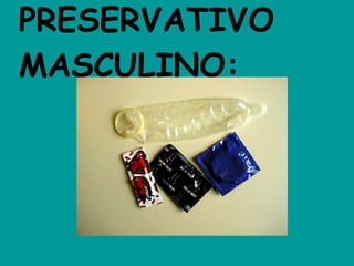 PRESERVATIVO MASCULINO: 