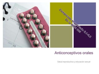 +
Anticonceptivos orales
Salud reproductiva y educación sexual
 