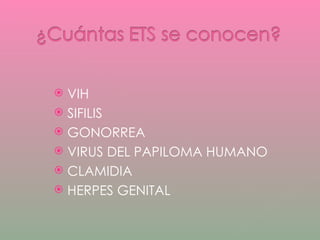 VIH SIFILIS GONORREA VIRUS DEL PAPILOMA HUMANO CLAMIDIA HERPES GENITAL 