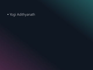 • Yogi Adithyanath
 
