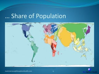 … Share of Population
mark.davison@bluespherehealth.com 13
© SASI Group (University of Sheffield) and Mark Newman (University of Michigan)
 