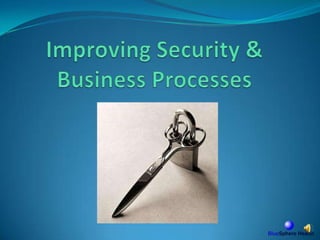 Improving Security & Business Processes