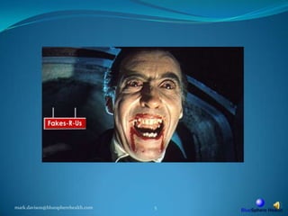 mark.davison@bluespherehealth.com5Fakes-R-Us