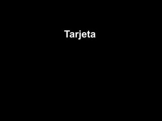 Tarjeta

 