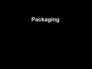 Packaging

 