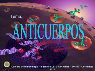 Tema:
Cátedra de Inmunología – Facultad Cs. Veterinarias – UNNE – Corrientes
2017
 
