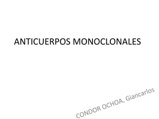 ANTICUERPOS MONOCLONALES CONDOR OCHOA, Giancarlos 