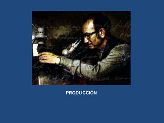 PRODUCCIÓN

 
