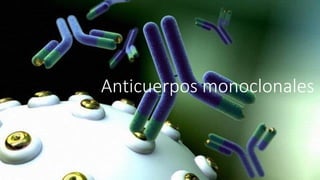 Anticuerpos monoclonales
 