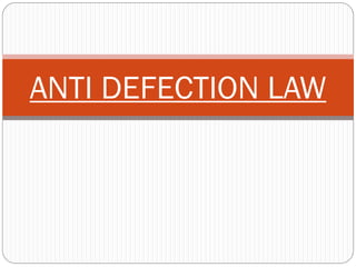 ANTI DEFECTION LAW
 