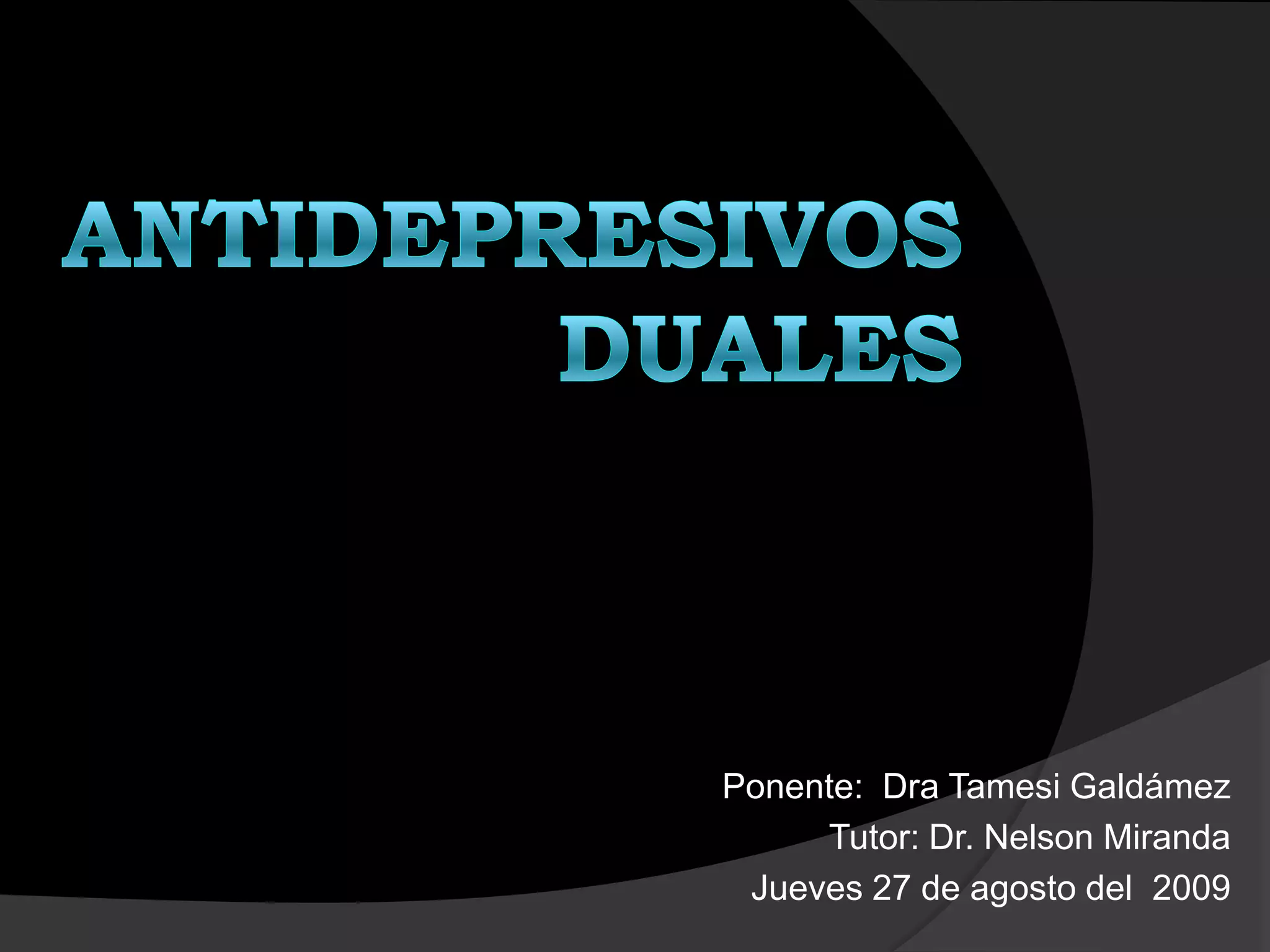 Ponente: Dra Tamesi Galdámez
     Tutor: Dr. Nelson Miranda
 Jueves 27 de agosto del 2009
 