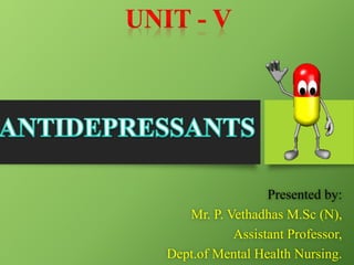 Presented by:
Mr. P. Vethadhas M.Sc (N),
Assistant Professor,
Dept.of Mental Health Nursing.
 