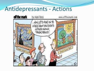 Antidepressants - Actions
 