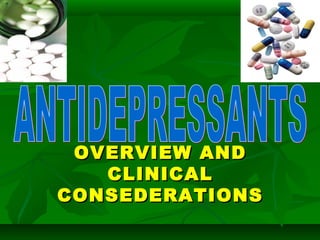 OVERVIEW ANDOVERVIEW AND
CLINICALCLINICAL
CONSEDERATIONSCONSEDERATIONS
 