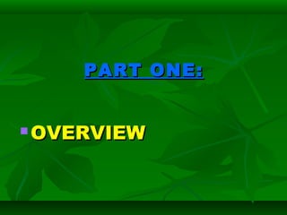 PART ONE:PART ONE:
 OVERVIEWOVERVIEW
 