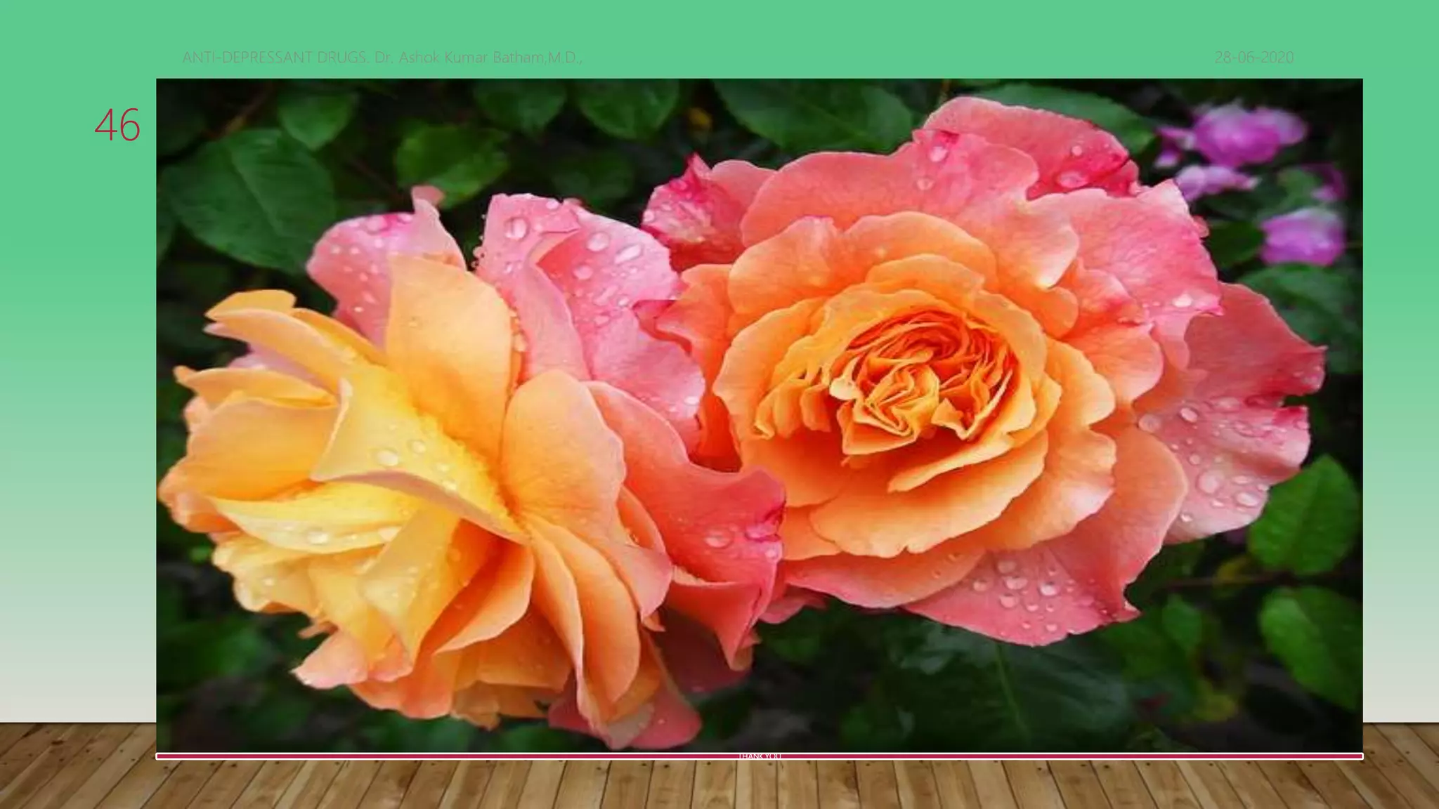 THANK YOU
28-06-2020ANTI-DEPRESSANT DRUGS. Dr. Ashok Kumar Batham,M.D.,
46
 