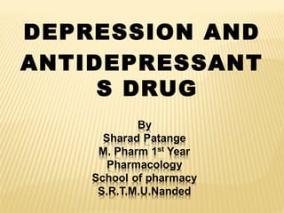 DEPRESSION AND
ANTIDEPRESSANT
S DRUG
 