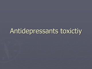 Antidepressants toxictiy
 