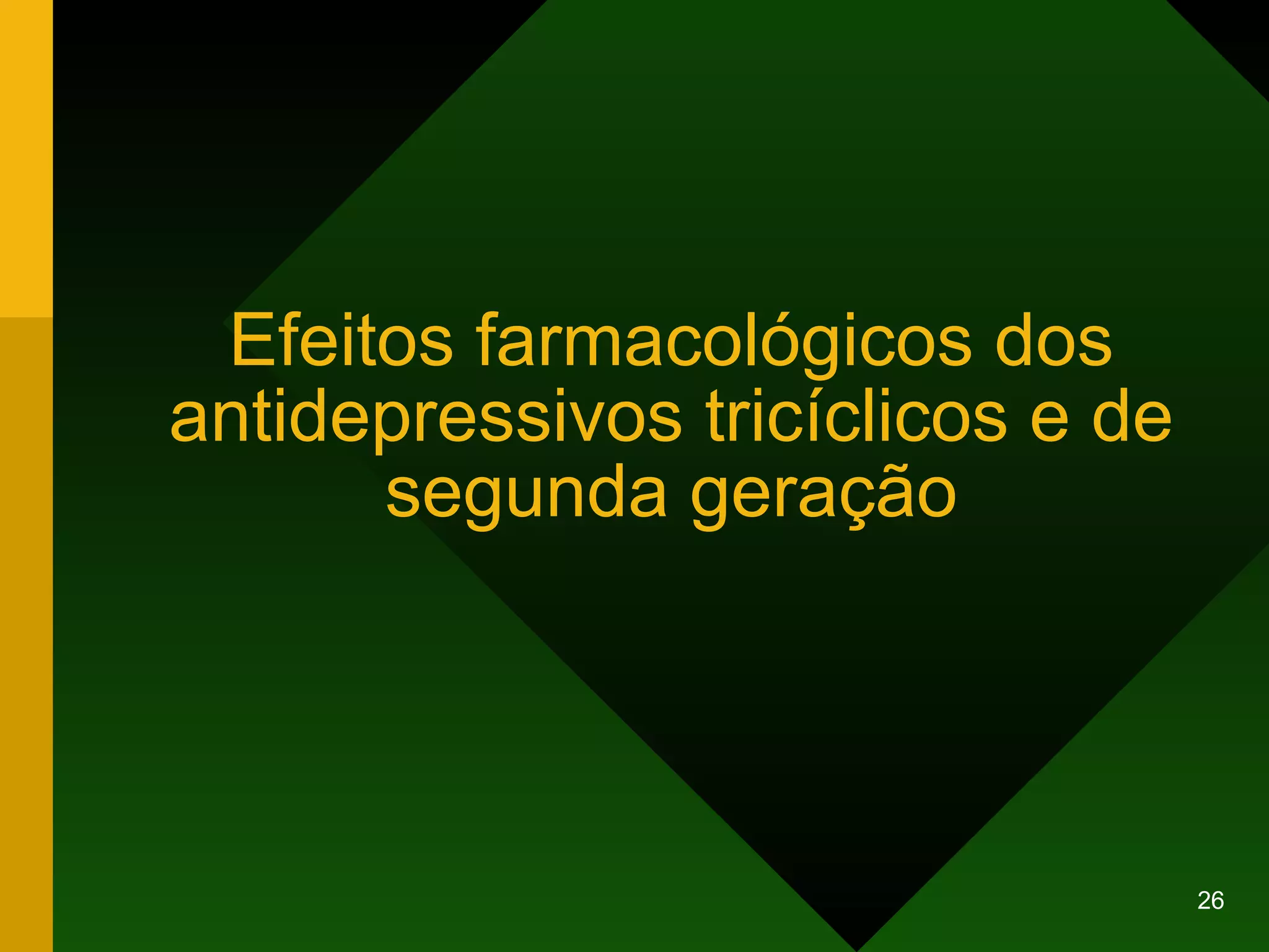 Efeitos farmacológicos dos antidepressivos tricíclicos e de segunda geração 