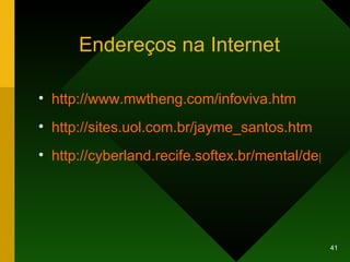 Endereços na Internet http://www.mwtheng.com/infoviva.htm   http://sites.uol.com.br/jayme_santos.htm http://cyberland.recife.softex.br/mental/depressão/ 