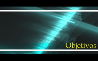 Objetivos
 