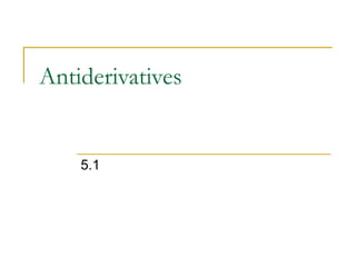 Antiderivatives
5.1
 