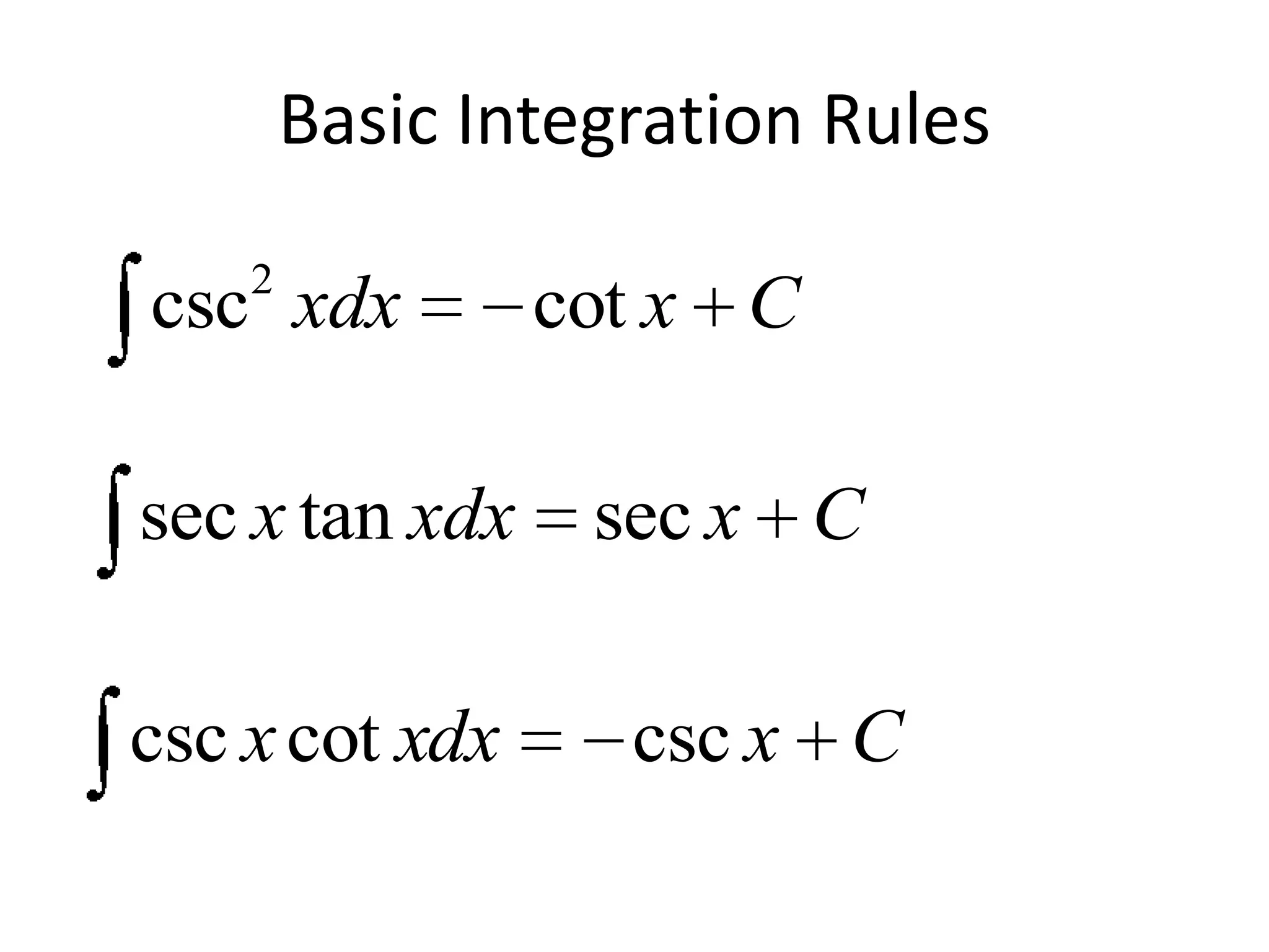 Basic Integration Rules
2

csc xdx
sec x tan xdx
csc x cot xdx

cot x C
sec x C
csc x C

 