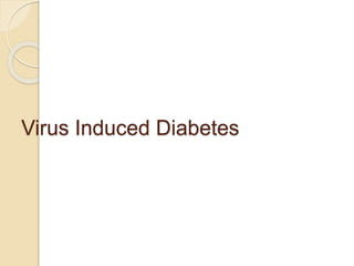 Virus Induced Diabetes
 