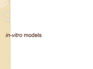 in-vitro models
 