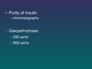 Purity of Insulin chromatography Concentrations: 100 units 500 units 