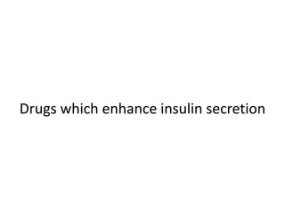 Drugs which enhance insulin secretion
 