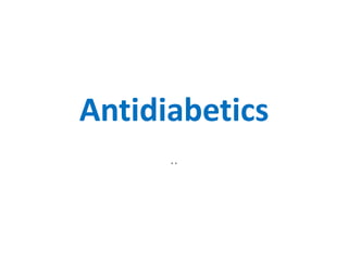Antidiabetics
..
 