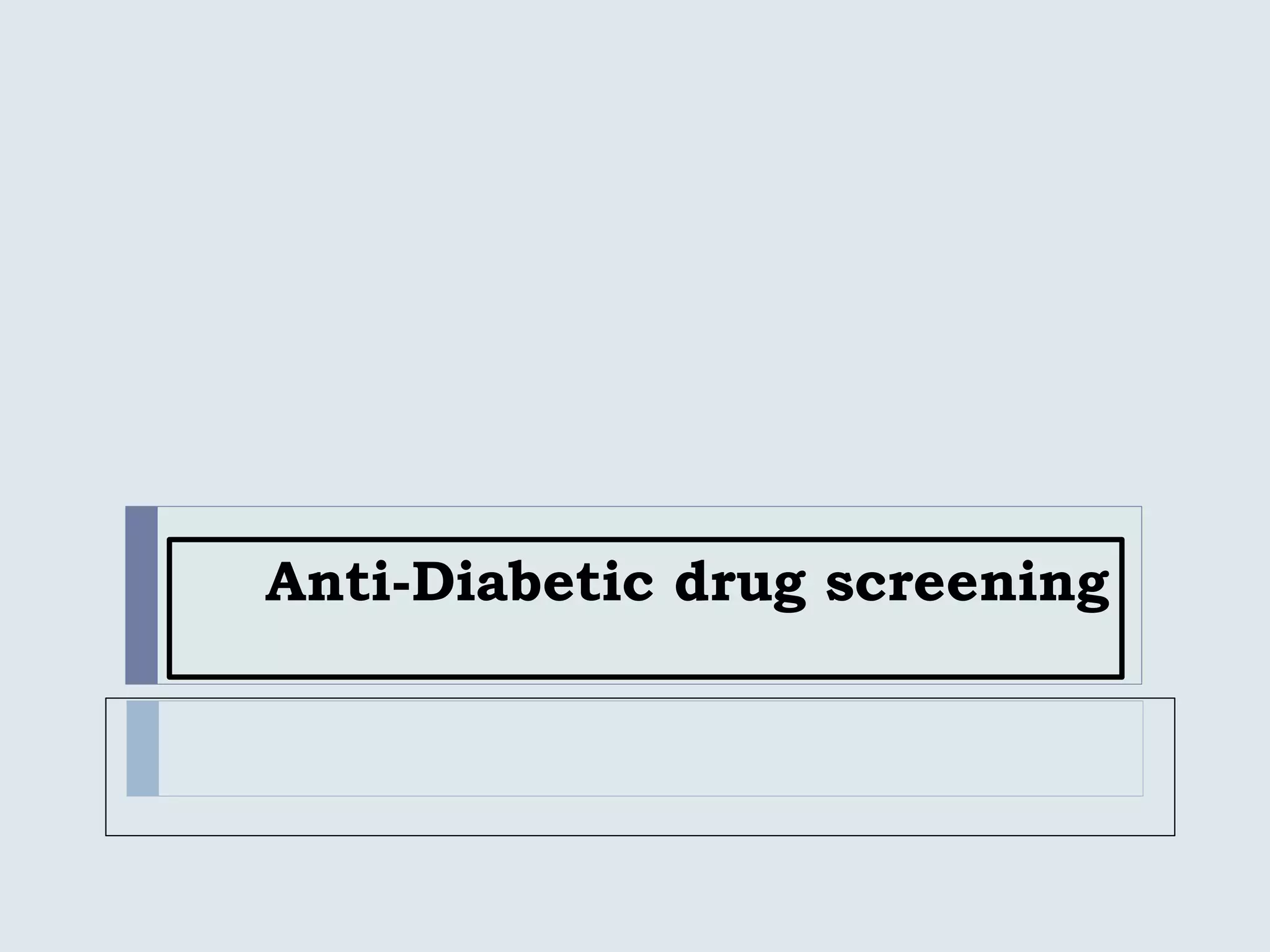 Anti-Diabetic drug screening
 