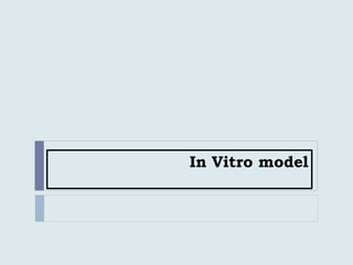 In Vitro model
 