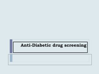 Anti-Diabetic drug screening
 