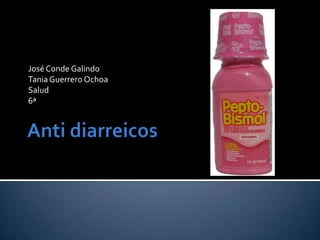 Anti diarreicos José Conde Galindo Tania Guerrero Ochoa Salud 6ª  