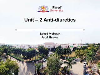 Unit – 2 Anti-diuretics
Saiyed Mubarak
Patel Shreyas
 