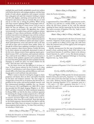 1196 The Leading Edge October 2013
R o u n d t a b l e
methods then search locally and globally around error surfaces
with Frechet derivatives and conjugate gradients, and they keep
hordes of math, physics, geophysics, and computer scientists
busy using giant and super-fast computers looking at outputs
and 3D color displays, and being convinced that with all the
brainpower and resources that are invested, they are on track
and are on their way to solving the problem. What’s wrong
with linear iterative updating? What’s wrong begins with un-
derstanding the meaning of a linear inverse. Even in cases in
which the data are adequate—e.g., cases with P-wave data
and an acoustic inverse model—the algorithms that a direct
inverse provides for explicit linear and each nonlinear estimate
of changes in P-wave velocity and density, will diﬀer at the ﬁrst
nonlinear step and at every subsequent step, with the nonlinear
iterative linear estimate of these changes in physical properties.
The linear, quadratic, cubic, … estimates of physical properties
from a direct inverse method are explicit and unique (a gener-
alized Taylor/geometric series) and order-by-order in the data
and will not agree with an iterative linear update. Hence, al-
though the iterative linear updating is nonlinear in the data, it
does not represent a direct inverse solution. Further, the terms
in the direct solution are analytically determined in terms of
the ﬁrst term, whereas iterative linear updating requires gener-
alized inverses, SVD, cost functions, and numerical solutions.
They could not be more diﬀerent. If you had an alternative to
the solution of the quadratic equation and it produced diﬀer-
ent roots from those produced by the direct quadratic formula,
(Equation 2), would you call it “an inverse solution for the
roots?” That’s the issue, and it’s that simple.
For the elastic inverse case, the diﬀerence is yet more se-
rious. A direct inverse solution for the P-velocity, VP
, shear
velocity, VS
, and density, , and a linear iterative method, will
already diﬀer at the linear step, and that diﬀerence and result-
ing gap grow at each nonlinear step and estimate.
When it comes to directly inverting for changes in elastic
properties and density, there are direct and explicit formulas
for the linear and nonlinear estimates. The same single un-
changed direct inverse ISS set of equations that derived the al-
gorithms for free-surface and internal-multiple removal—and
have demonstrated standalone capability (see, e.g., Ferreira,
2011; Luo et al., 2011; and Weglein et al., 2003, 2011)—have
also provided the ISS depth imaging (Weglein et al. 2011,
2012) and direct inversion for Earth mechanical properties.
In Zhang (2006), we ﬁnd the ﬁrst direct nonlinear equations
for estimating the changes in elastic properties for a 1D Earth.
The mathematical origin of linear inverse theory (and lin-
ear iterative inversion) begins with a Taylor series of the re-
corded data, D(m), from the actual Earth. Those data depend
on the Earth properties characterized by the label m and the
synthetic data D(m0
) from an estimate or reference value of
those properties that we label, m0
. To relate D(m) and D(m0
),
we introduce a Taylor series
, (7)
in which the derivatives are Frechet derivatives. A linearized
form of Equation 7 is considered
, (8)
where the Frechet derivative,
(9)
is approximated by a ﬁnite-diﬀerence approximation involv-
ing data at m0
and data at a nearby model, m0
+ Δm. Δm1
1
means the ﬁrst linear estimate of Δm, with the subscript
standing for linear and the superscript for the ﬁrst estimate.
The matrix inversion of Equation 8 for Δm1
1
leads to a new
approximate m0
+Δm1
1
, and
. (10)
The process is repeated and is the basis of iterative linear
inversion. Properties of that process related to convergence
to m are spelled out in Blum (1972), page 536, with issues
where the constants such as M that appear in the convergence
criteria are unknown.
Another starting point for this type of perturbative ap-
proach is from scattering theory, where D(m) relates to the
actual Green’s function, G, and D(m0
) relates to the reference
Green’s function, G0
, and V = m–m0
. The identity among G,
G0
, and V is called the Lippmann-Schwinger or Scattering
Equation (see, e.g., Taylor 1972)
(11)
and an expansion of Equation 11 for G in terms of G0
and V
produces
. (12)
Keys and Weglein (1983) provide the formal association
between D¢(m0
)Δm and G0
VG0
. Equation 7 is a Taylor series
in Δm, and as such that series does not have an available in-
verse series. However, because Equation 12 (which follows
from the scattering Equation 11) is a geometric series in r
= VG0
and a = G0
, then a geometric series for S = G−G0
in terms of a and r—S = ar/(1−r)—has an inverse series r =
(S/a)/(1+S/a) with terms
... .
A unique expansion of VG0
in orders of measurement val-
ues of (G-G0
) is
(13)
Downloaded10/03/13to129.7.16.11.RedistributionsubjecttoSEGlicenseorcopyright;seeTermsofUseathttp://library.seg.org/
 